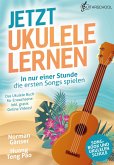Jetzt Ukulele lernen - In nur einer Stunde die ersten Songs spielen Jetzt Ukulele lernen - In nur einer Stunde die ersten Songs spielen