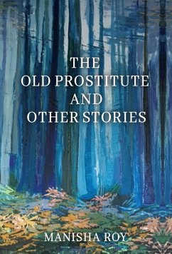 The Old Prostitute and Other Stories - Roy, Manisha