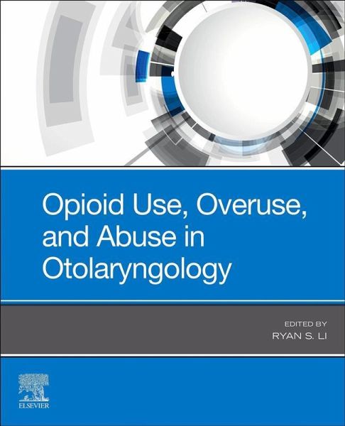 Opioid Use, Overuse, and Abuse in Otolaryngology - E-Book (eBook, ePUB) Opioid Use, Overuse, and Abuse in Otolaryngology - E-Book (eBook, ePUB)