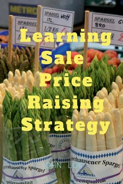 Learning Sale Price Raising Strategy - Lok, John
