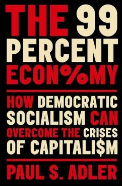 The 99 Percent Economy - Adler, Paul (Professor of Management and Organization, of Sociology,