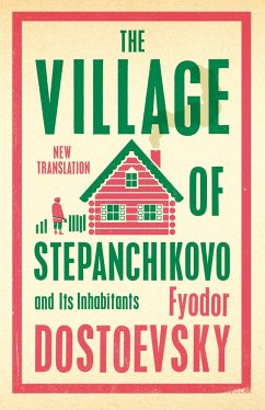 The Village of Stepanchikovo and Its Inhabitants - Dostoevsky, Fyodor
