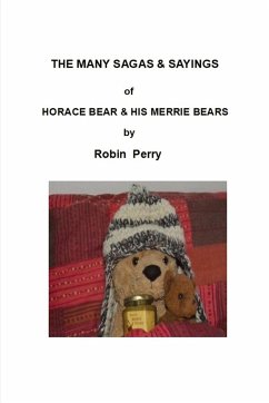 The Many Sagas and Sayings of Horace Bear and His Merrie Bears - Perry, Robin
