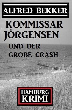 Cover Kommissar Jörgensen und der große Crash: Kommissar Jörgensen Hamburg Krimi (eBook, ePUB)