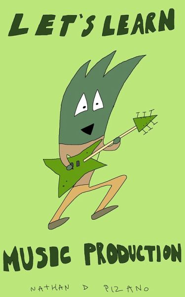 Let's Learn Music Production (eBook, ePUB) Let's Learn Music Production (eBook, ePUB)