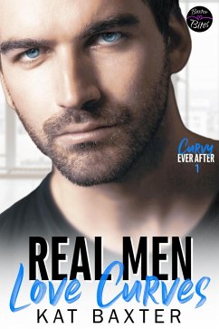 Real Men Love Curves (Curvy Ever After, #1) (eBook, ePUB) - Baxter, Kat