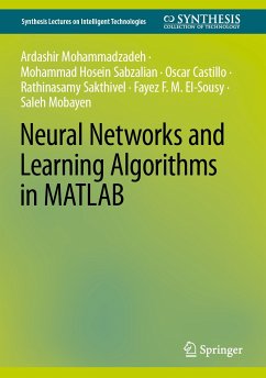 Neural Networks and Learning Algorithms in MATLAB (eBook, PDF) - Mohammadazadeh, Ardashir; Sabzalian, Mohammad Hosein; Castillo, Oscar; Sakthivel, Rathinasamy; El-Sousy, Fayez F. M.; Mobayen, Saleh
