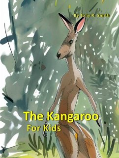 The Kangaroo for Kids (Cool Animals for Kids, #4) (eBook, ePUB) - Smith, Tony R.