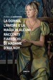 La donna, l'amore e la magia in alcuni racconti fiabeschi di madame d'Aulnoy (eBook, ePUB)