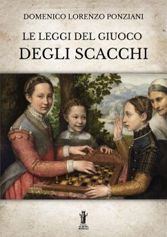 Le leggi del giuoco degli scacchi (eBook, ePUB) - Lorenzo Ponziani, Domenico