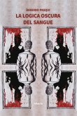 La logica oscura del sangue (eBook, ePUB)