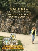 Valerja e la forza motrice del “io sono” presente per me e per te! (eBook, ePUB)