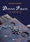 Donne Pirata. Vite ribelli sul mare (eBook, ePUB)