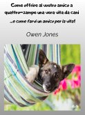 Come Offrire Al Vostro Amico A Quattro-Zampe Una Vera Vita Da Cani (eBook, ePUB)