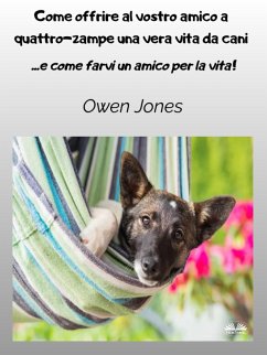 Cover Come Offrire Al Vostro Amico A Quattro-Zampe Una Vera Vita Da Cani (eBook, ePUB)