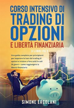 Cover Corso intensivo di trading di opzioni e libertà finanziaria (3 Libri in 1) (eBook, ePUB)
