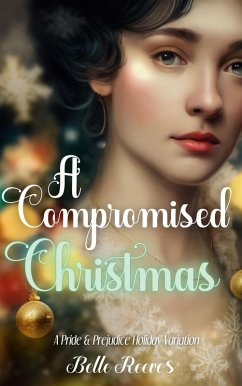 Cover A Compromised Christmas: A Pride and Prejudice Holiday Variation (eBook, ePUB)