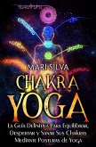 Chakra Yoga: La guía definitiva para equilibrar, despertar y sanar sus chakras mediante posturas de yoga (eBook, ePUB)