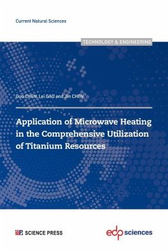 Application of Microwave Heating in the Comprehensive Utilization of Titanium Resources (eBook, PDF) - Chen, Guo; Gao, Lei; Chen, Jin