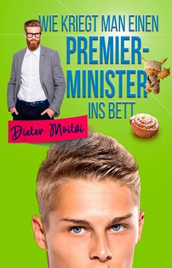 Cover Wie kriegt man einen Premierminister ins Bett (eBook, ePUB)