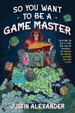 So You Want To Be A Game Master (eBook, ePUB)