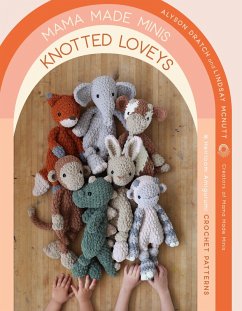 Mama Made Minis Knotted Loveys (eBook, ePUB) - Dratch, Alyson; McNutt, Lindsay