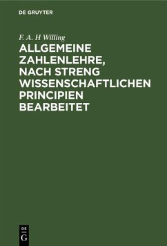 Allgemeine Zahlenlehre, nach streng wissenschaftlichen Principien bearbeitet (eBook, PDF) - Willing, F. A. H