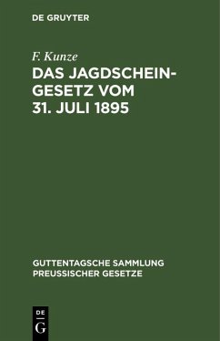 Das Jagdscheingesetz vom 31. Juli 1895 (eBook, PDF) - Kunze, F.
