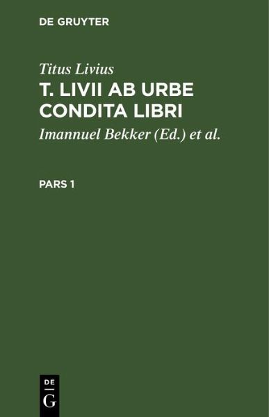 Titus Livius: T. Livii Ab Urbe Condita Libri. Pars 1 (eBook, PDF)