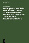 Die Kapitulationen der Türkei deren Aufhebung und die neuen deutsch-türkischen Rechtsverträge (eBook, PDF)