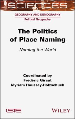 The Politics of Place Naming (eBook, ePUB) - Giraut, Frederic; Houssay-Holzschuch, Myriam