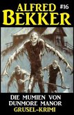 Alfred Bekker Grusel-Krimi 16: Die Mumien von Dunmore Manor (eBook, ePUB)