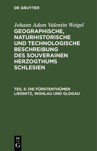 Die Fürstenthümer Liegnitz, Wohlau und Glogau (eBook, PDF) Die Fürstenthümer Liegnitz, Wohlau und Glogau (eBook, PDF)
