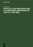 Novelle zum Preußischen Allgemeinen Berggesetze vom 24. Juni 1892 (eBook, PDF)