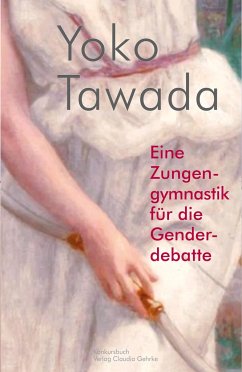 Eine Zungengymnastik für die Genderdebatte - Tawada, Yoko