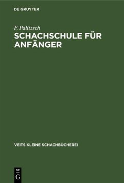 Schachschule für Anfänger (eBook, PDF) - Palitzsch, F.