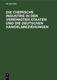 Cover Die chemische Industrie in den Vereinigten Staaten und die deutschen Handelsbeziehungen (eBook, PDF)