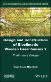Design and Construction of Bioclimatic Wooden Greenhouses, Volume 1 (eBook, PDF)