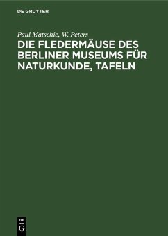 Die Fledermäuse des Berliner Museums für Naturkunde, Tafeln (eBook, PDF) - Matschie, Paul; Peters, W.