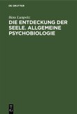 Die Entdeckung der Seele. Allgemeine Psychobiologie (eBook, PDF)