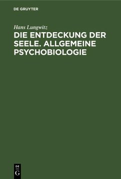 Die Entdeckung der Seele. Allgemeine Psychobiologie (eBook, PDF) - Lungwitz, Hans