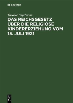 Das Reichsgesetz über die religiöse Kindererziehung vom 15. Juli 1921 (eBook, PDF) - Engelmann, Theodor