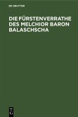 Die Fürstenverrathe des Melchior Baron Balaschscha (eBook, PDF)