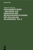 Geschiebestudien - Beiträge zur Kenntniss der Bewegungsrichtungen des diluvialen Inlandeises, Teil 2 (eBook, PDF)