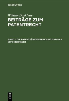 Die patentfähige Erfindung und das Erfinderrecht (eBook, PDF) - Dunkhase, Wilhelm