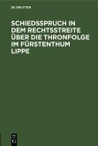 Schiedsspruch in dem Rechtsstreite über die Thronfolge im Fürstenthum Lippe (eBook, PDF)