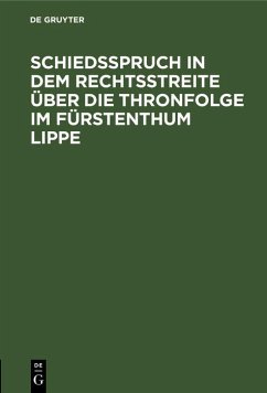 Schiedsspruch in dem Rechtsstreite über die Thronfolge im Fürstenthum Lippe (eBook, PDF)