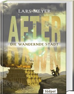 After Dawn - Die wandernde Stadt - Meyer, Lars