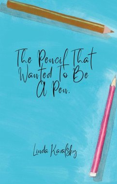Cover The Pencil That Wanted To Be A Pen (eBook, ePUB)