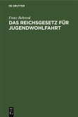 Das Reichsgesetz für Jugendwohlfahrt (eBook, PDF) Das Reichsgesetz für Jugendwohlfahrt (eBook, PDF)